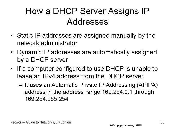 How a DHCP Server Assigns IP Addresses • Static IP addresses are assigned manually