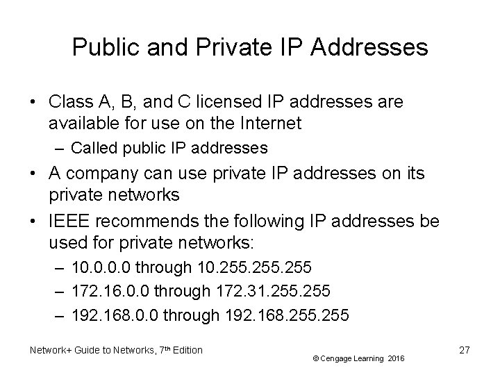 Public and Private IP Addresses • Class A, B, and C licensed IP addresses