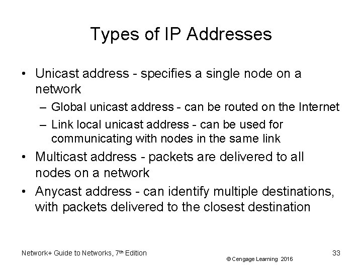 Types of IP Addresses • Unicast address - specifies a single node on a