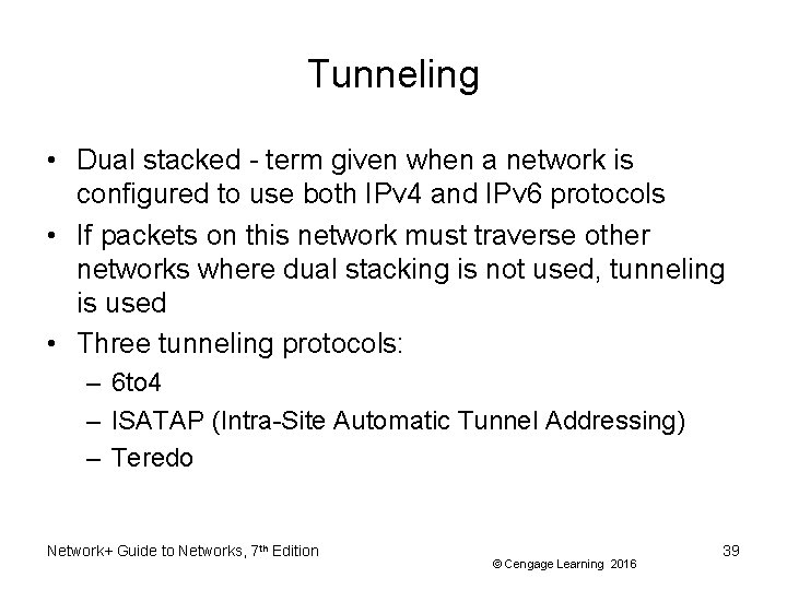 Tunneling • Dual stacked - term given when a network is configured to use