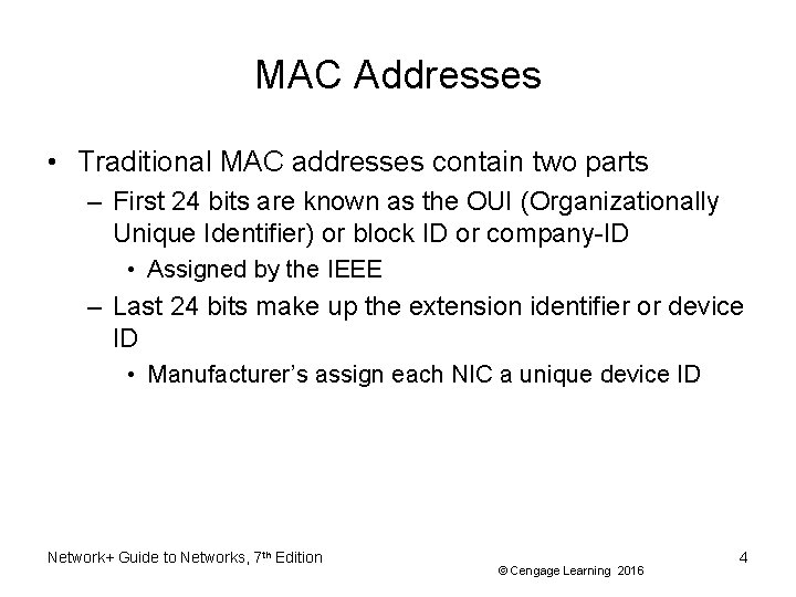 MAC Addresses • Traditional MAC addresses contain two parts – First 24 bits are