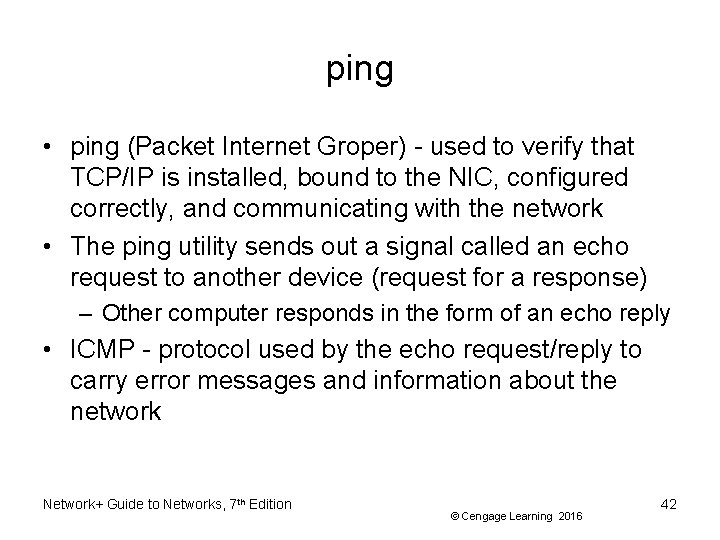 ping • ping (Packet Internet Groper) - used to verify that TCP/IP is installed,