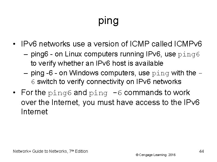 ping • IPv 6 networks use a version of ICMP called ICMPv 6 –