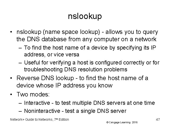 nslookup • nslookup (name space lookup) - allows you to query the DNS database