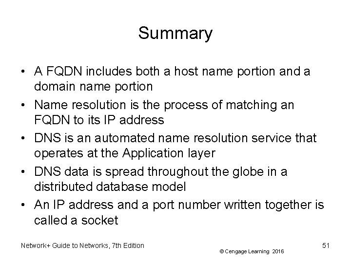 Summary • A FQDN includes both a host name portion and a domain name