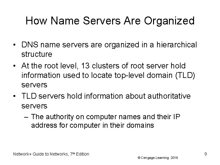 How Name Servers Are Organized • DNS name servers are organized in a hierarchical