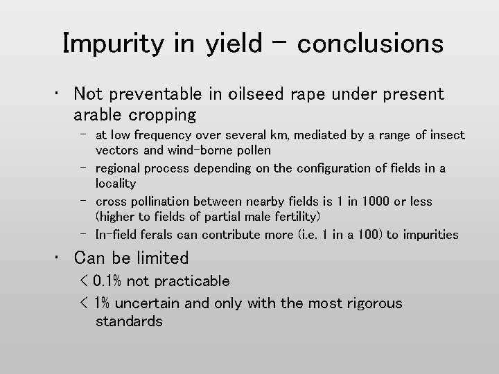 Impurity in yield - conclusions • Not preventable in oilseed rape under present arable