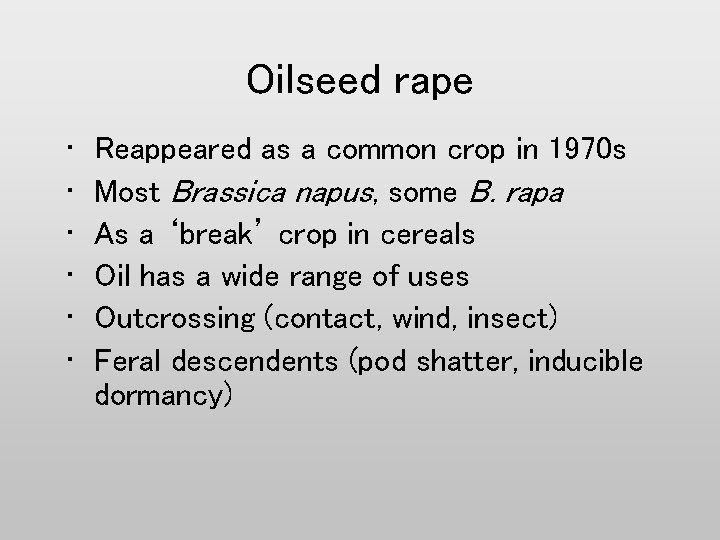 Oilseed rape • • • Reappeared as a common crop in 1970 s Most