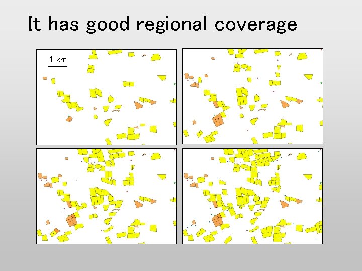 It has good regional coverage 1 km 