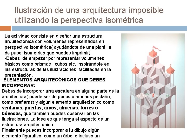 Ilustración de una arquitectura imposible utilizando la perspectiva isométrica La actividad consiste en diseñar