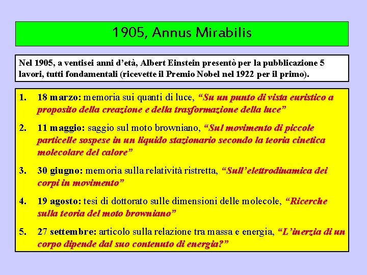 1905, Annus Mirabilis Nel 1905, a ventisei anni d’età, Albert Einstein presentò per la