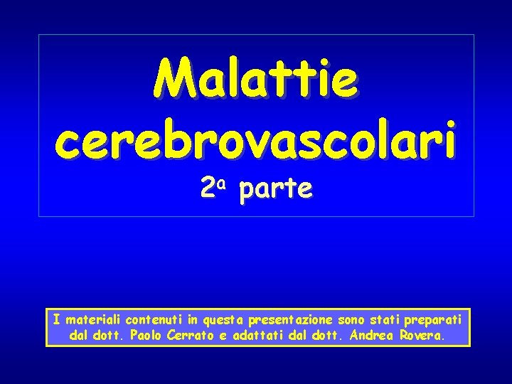 Malattie cerebrovascolari 2 a parte I materiali contenuti in questa presentazione sono stati preparati