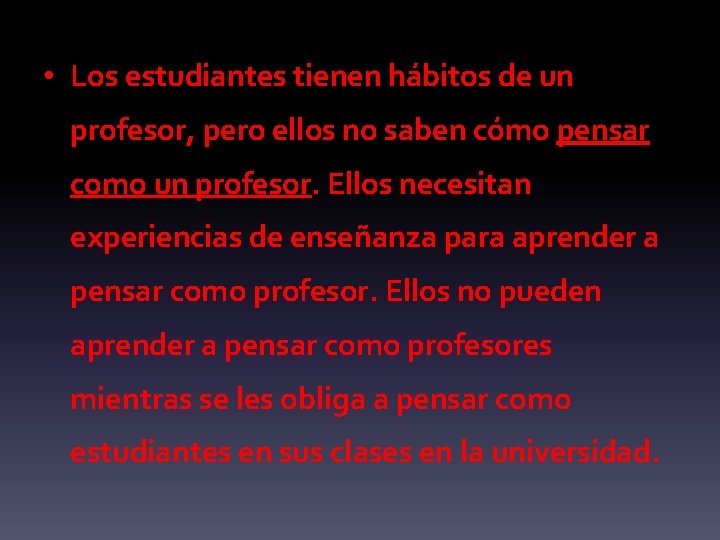  • Los estudiantes tienen hábitos de un profesor, pero ellos no saben cómo