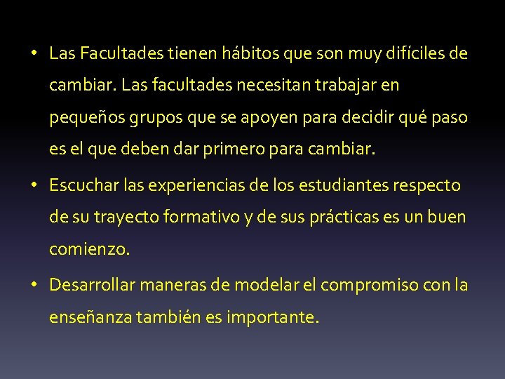  • Las Facultades tienen hábitos que son muy difíciles de cambiar. Las facultades