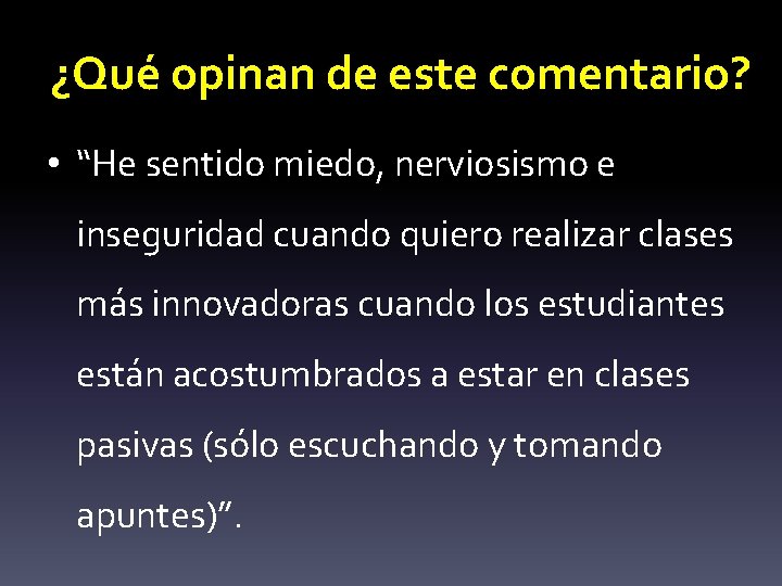 ¿Qué opinan de este comentario? • “He sentido miedo, nerviosismo e inseguridad cuando quiero