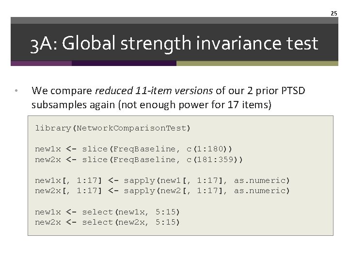 25 3 A: Global strength invariance test • We compare reduced 11 -item versions