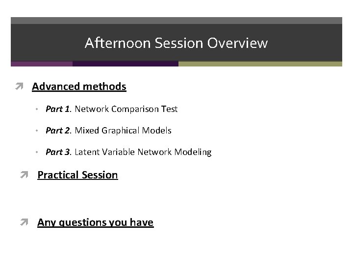 Afternoon Session Overview Advanced methods • Part 1. Network Comparison Test • Part 2.