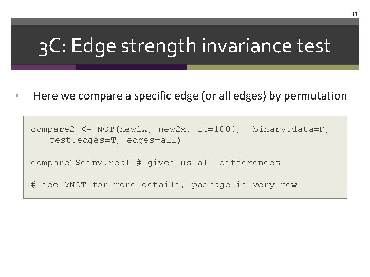 31 3 C: Edge strength invariance test • Here we compare a specific edge