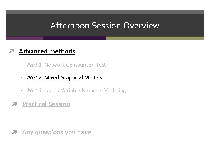 Afternoon Session Overview Advanced methods • Part 1. Network Comparison Test • Part 2.