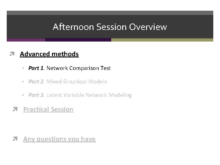 Afternoon Session Overview Advanced methods • Part 1. Network Comparison Test • Part 2.