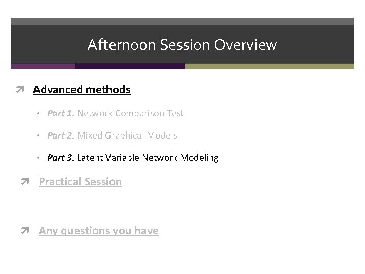 Afternoon Session Overview Advanced methods • Part 1. Network Comparison Test • Part 2.