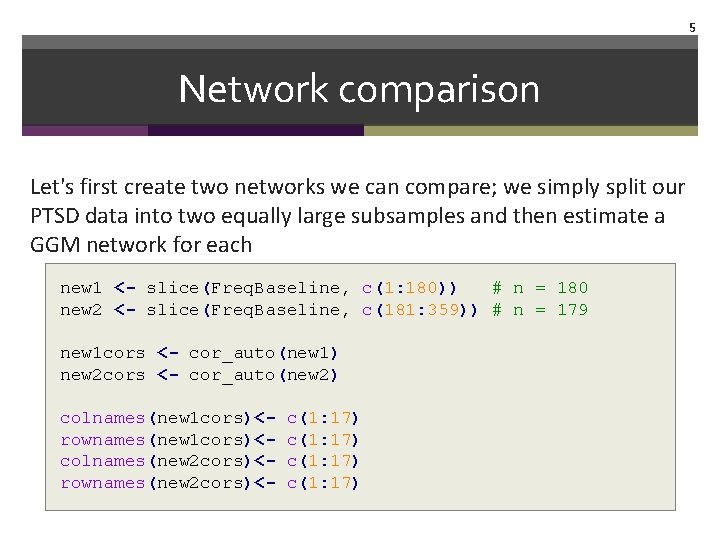 5 Network comparison Let's first create two networks we can compare; we simply split