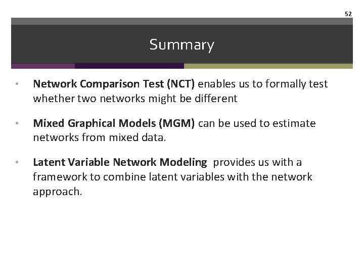 52 Summary • Network Comparison Test (NCT) enables us to formally test whether two