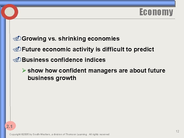 Economy. Growing vs. shrinking economies. Future economic activity is difficult to predict. Business confidence