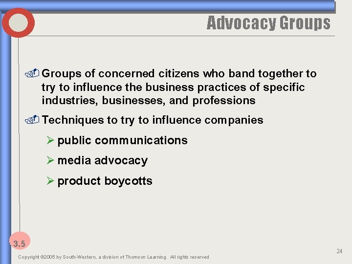 Advocacy Groups of concerned citizens who band together to try to influence the business