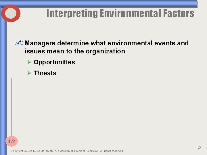 Interpreting Environmental Factors. Managers determine what environmental events and issues mean to the organization