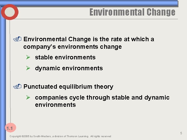 Environmental Change is the rate at which a company’s environments change Ø stable environments