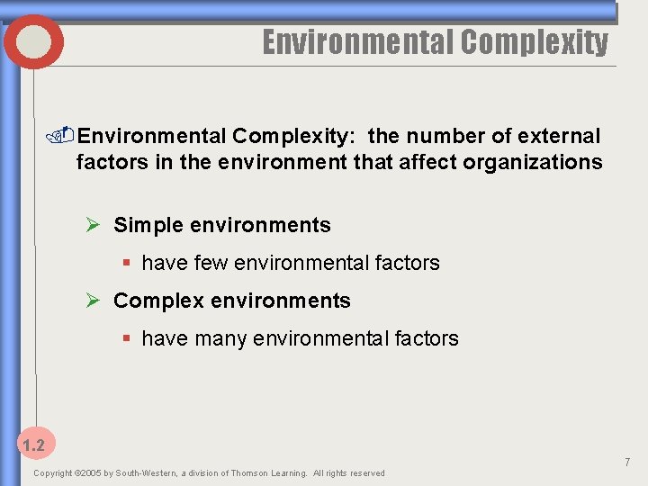 Environmental Complexity: the number of external factors in the environment that affect organizations Ø