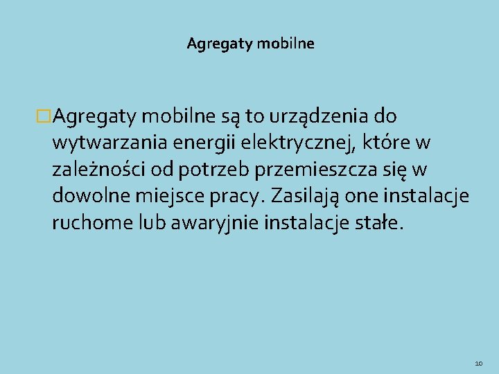 Agregaty mobilne �Agregaty mobilne są to urządzenia do wytwarzania energii elektrycznej, które w zależności