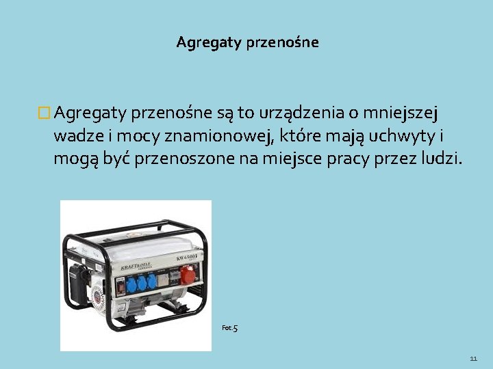 Agregaty przenośne � Agregaty przenośne są to urządzenia o mniejszej wadze i mocy znamionowej,