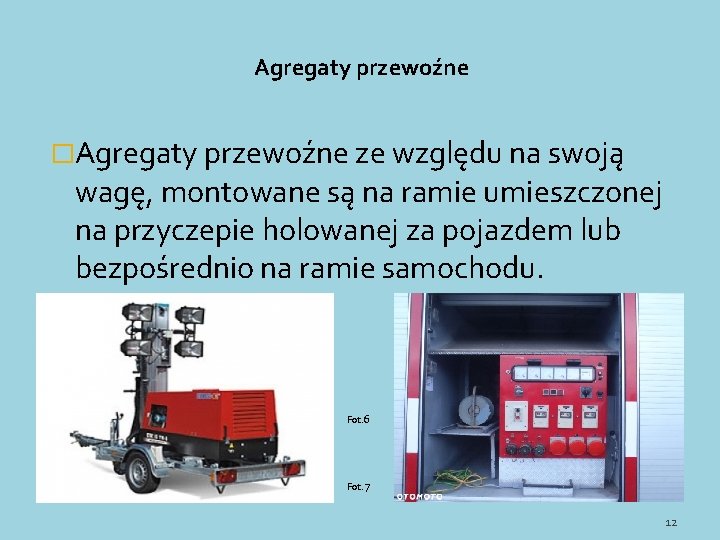 Agregaty przewoźne �Agregaty przewoźne ze względu na swoją wagę, montowane są na ramie umieszczonej