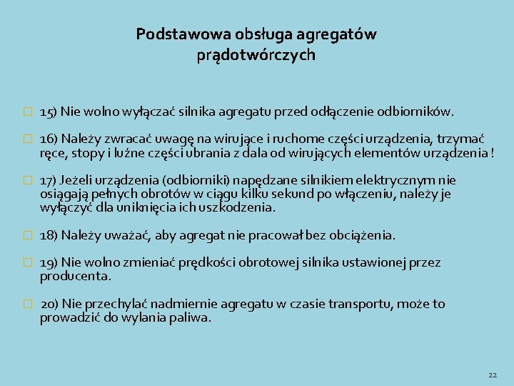 Podstawowa obsługa agregatów prądotwórczych � 15) Nie wolno wyłączać silnika agregatu przed odłączenie odbiorników.