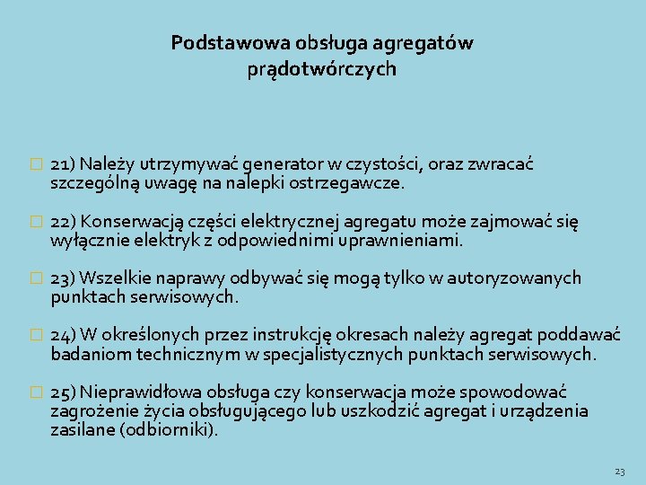 Podstawowa obsługa agregatów prądotwórczych � 21) Należy utrzymywać generator w czystości, oraz zwracać szczególną