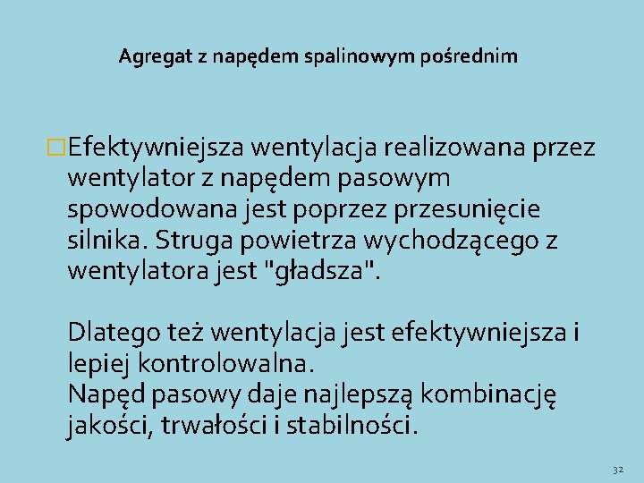Agregat z napędem spalinowym pośrednim �Efektywniejsza wentylacja realizowana przez wentylator z napędem pasowym spowodowana Agregat z napędem spalinowym pośrednim �Efektywniejsza wentylacja realizowana przez wentylator z napędem pasowym spowodowana