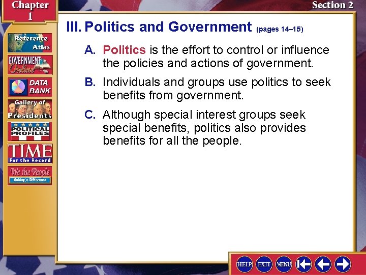III. Politics and Government (pages 14– 15) A. Politics is the effort to control