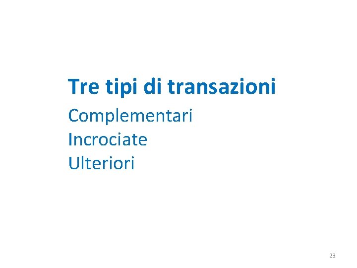 Tre tipi di transazioni Complementari Incrociate Ulteriori 23 