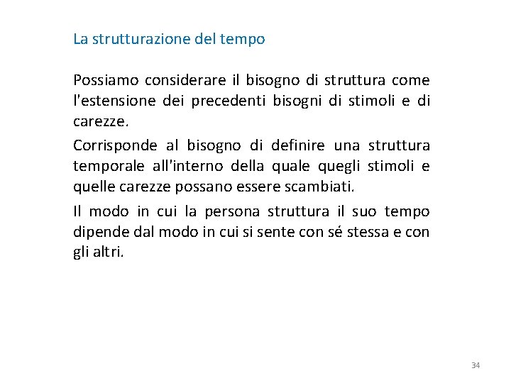 La strutturazione del tempo Possiamo considerare il bisogno di struttura come l'estensione dei precedenti