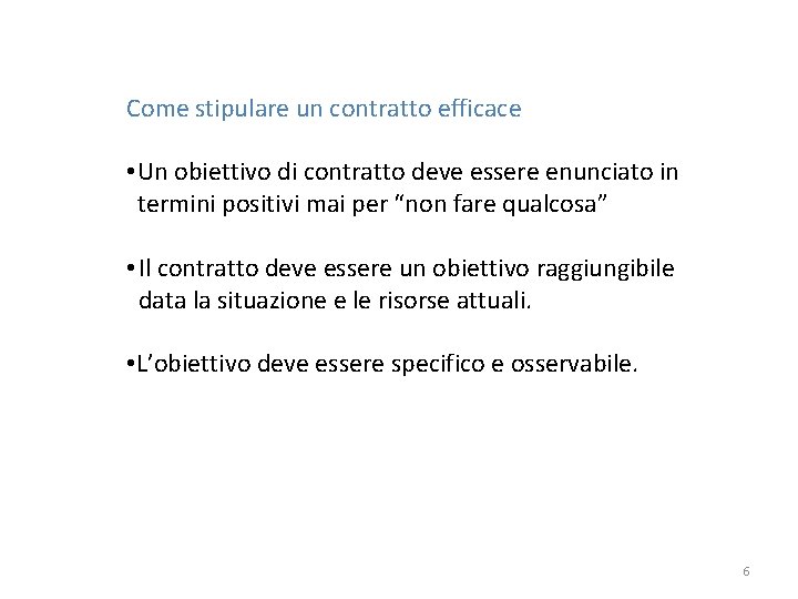 Come stipulare un contratto efficace • Un obiettivo di contratto deve essere enunciato in