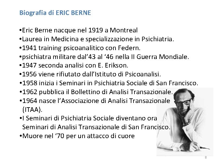 Biografia di ERIC BERNE • Eric Berne nacque nel 1919 a Montreal • Laurea