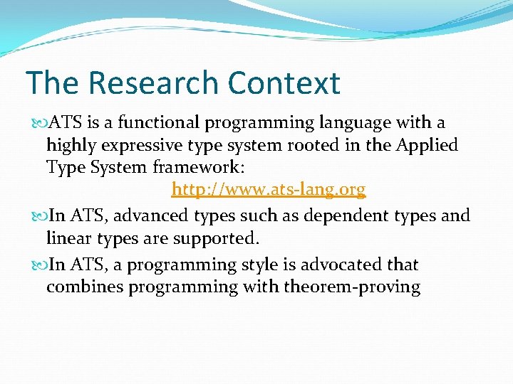 The Research Context ATS is a functional programming language with a highly expressive type