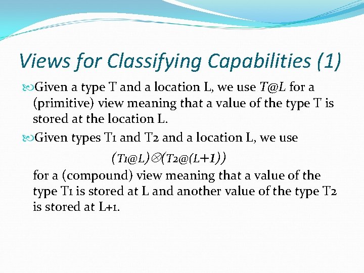 Views for Classifying Capabilities (1) Given a type T and a location L, we