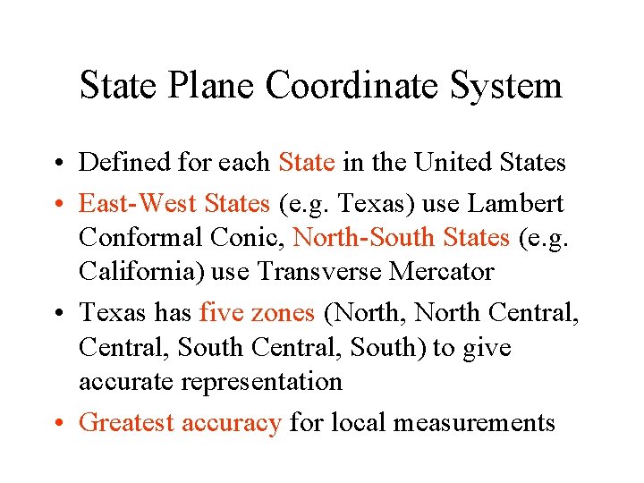 State Plane Coordinate System • Defined for each State in the United States •