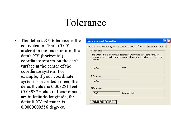 Tolerance • The default XY tolerance is the equivalent of 1 mm (0. 001