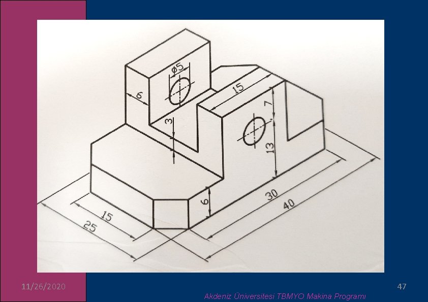 11/26/2020 Akdeniz Üniversitesi TBMYO Makina Programı 47 