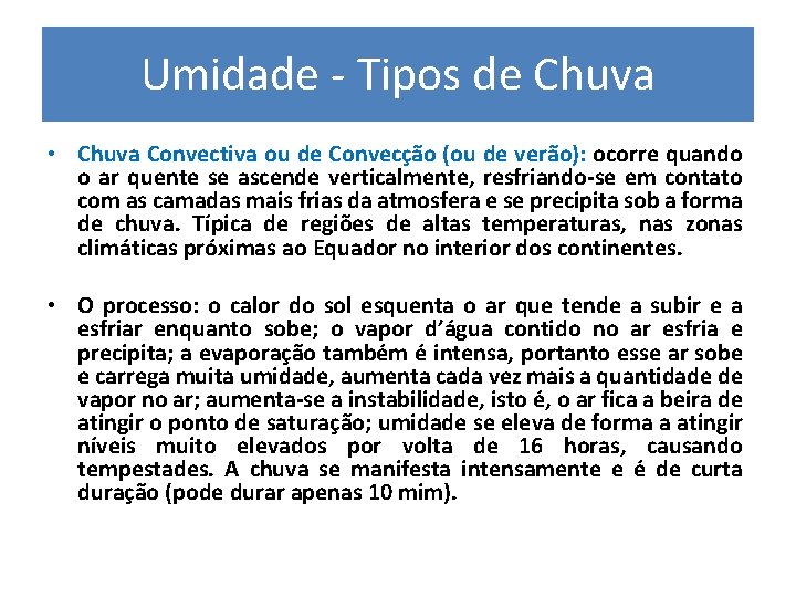 Umidade - Tipos de Chuva • Chuva Convectiva ou de Convecção (ou de verão):