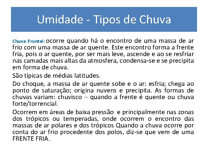 Umidade - Tipos de Chuva Frontal: ocorre quando há o encontro de uma massa